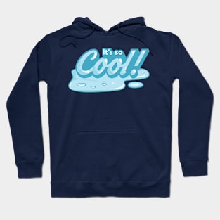 It's So Cool! Hoodie